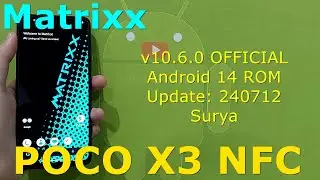 Matrixx v10.6.0 OFFICIAL for Poco X3 Android 14 ROM Update: 240712