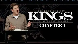 Verse by Verse Bible Study  |  1 Kings 1  |  Gary Hamrick