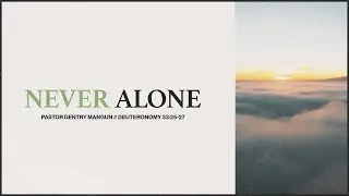 Never Alone | Gentry Mangun