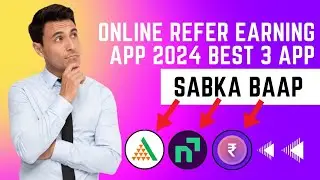 Refer Karke Paise Kaise Kamaye 2024||Online Refer Earning App||Online Refer Earning App Best 3 Apps