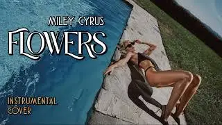 Miley Cyrus - Flowers (Instrumental Cover)