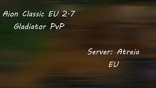 AION CLASSIC EU 2.7 - Gladiator PVP (Level 55)