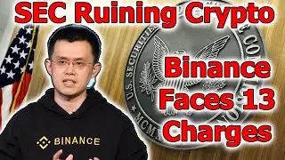 SEC is Ruining Crypto, brings 13 charges against Binance & CZ