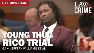 LIVE: Young Thug YSL RICO Trial — GA v. Jeffery Williams et al — Day 85