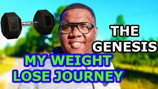 MY WEIGHT LOSE JOURNEY: GENESIS (THE BEGINNING)