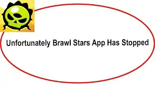 Fix Brawl Stars Unfortunately Has Stopped | Brawl Stars Stopped Problem | PSA 24