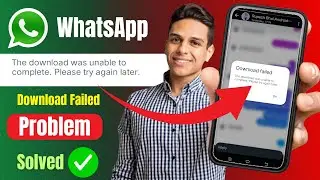 the download was unable to complete. please try again later |whatsapp status download failed problem