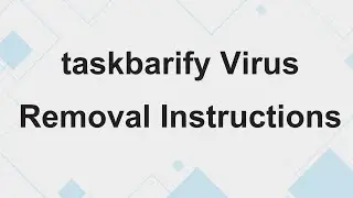 How to Uninstall taskbarify PUP \ Adware?