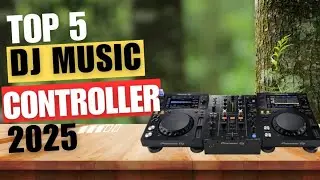 Top 5 Best DJ Controllers 2025 - Ultimate Buying Guide