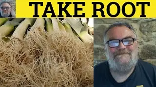 🔵 Take Root Meaning - Taken Root Examples - Define Took Root - English Idioms - Take Root Explained