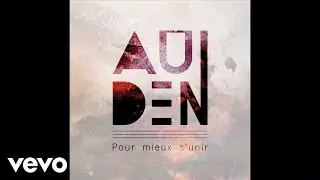 AuDen - Pour Mieux S'Unir (Lyrics Video)