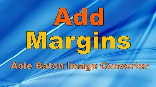 Add Margins | Able Batch Image Converter