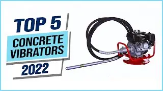 Top 5 Best Concrete Vibrators 2023