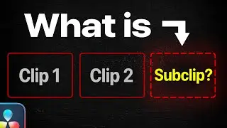 What is SubClip in DaVinci Resolve and Why You Should Know