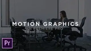 4 Great Motion Graphics Techniques in Adobe Premiere