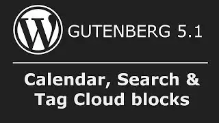 Gutenberg 5.1 Features: Calendar, Search and Tag Cloud blocks for WordPress