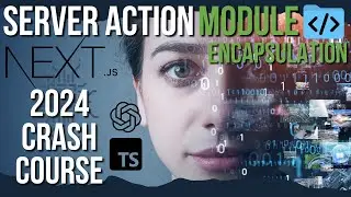 Next.js 14 Server Actions Module (Code Encapsulation) 2024