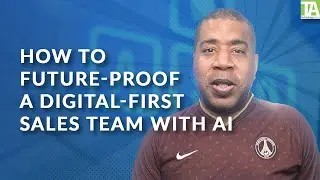 How to Future-Proof a Digital-First Sales Team with AI