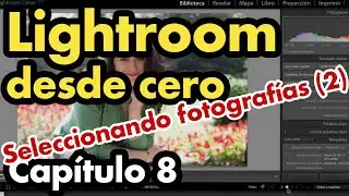 Seleccionando las fotografías (II) Curso de Adobe Lightroom Classic capitulo 8. Por Pablo Pando