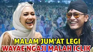 Gus miftah edisi maljum legi wayae ngaji malah ICL!K Pengajian Paling Ambyar