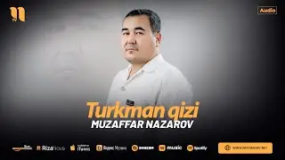 Muzaffar Nazarov - Turkman qiz (audio 2024)