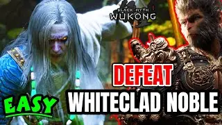 Black Myth Wukong: How To Beat Whiteclad Noble Perfectly? - A Comprehensive Guide