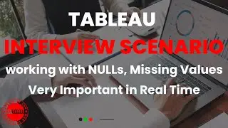 Tableau Interview Scenario working with Nulls, Missing Values