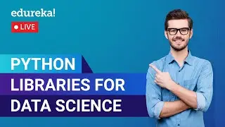 Python Libraries for Data Science | Python Training | Edureka | Python Live - 1