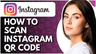 How to Scan Instagram QR Code | Scan QR Code on Instagram - Full Guide