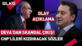 DEVA'dan Skandal Çıkış! CHP'lileri Kızdıracak Sözler