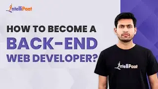 How to become a Backend Developer | Learn Web Development | Intellipaat