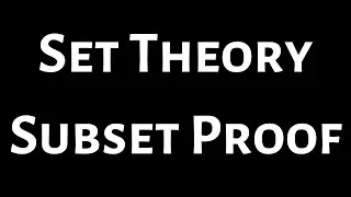 Set Theory Subset Proof