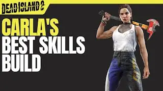 Dead Island 2: Carla's Ultimate Skills Build Guide