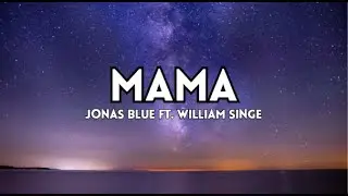 Jonas Blue - Mama ft. William Singe (Lyrics)