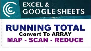 Running Total, Array - Excel & Google Sheets, SCAN, REDUCE, MAP