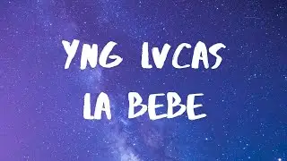 Yng Lvcas- La Bebe Letra