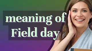 Field day | meaning of Field day