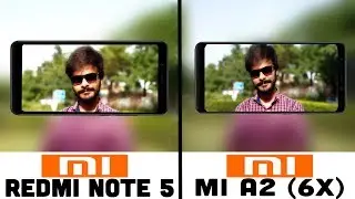 Xiaomi Redmi Note 5 vs Xiaomi Mi A2 (Mi 6X) Camera test