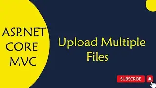 ASP.NET CORE MVC : 76 How to Upload Multiple Files in ASP.NET Core MVC in Telugu