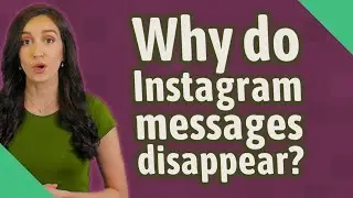 Why do Instagram messages disappear?