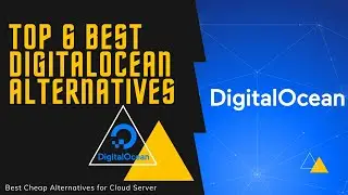 Top 6 Best DigitalOcean Alternatives (Cheaper & Scalable)