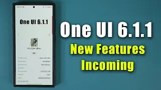 Major ONE UI 6.1.1 Update Incoming for Galaxy Phones w/ New Features