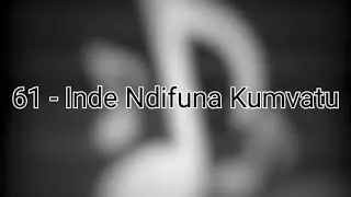 061 Inde Ndifuna Kamvwatu - Tune and Hymn Lyrics | Khristu Mu Nyimbo 61