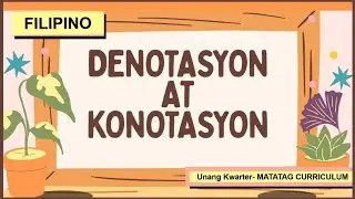 DENOTASYON AT KONOTASYON | FILIPINO - MATATAG Curriculum | Unang Kwarter