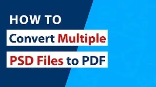 How to Convert Multiple PSD Files to PDF Adobe Documents ?