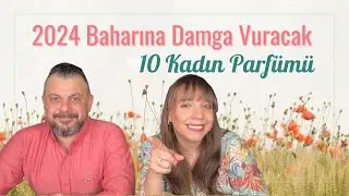 2024 Baharına Damga Vuracak 10 Kadın Parfümü