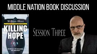 Middle Nation Book Discussion | Killing Hope by William Blum (chapter 1)