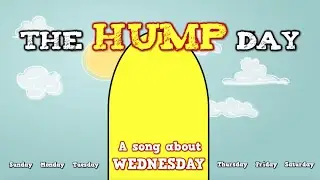 THE HUMP DAY! (A song about Wednesday)