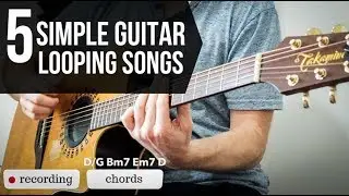 5 SIMPLE guitar looping songs | and how to play them