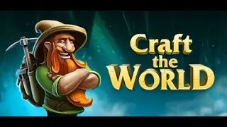 Craft The World #1 Обзор и начало